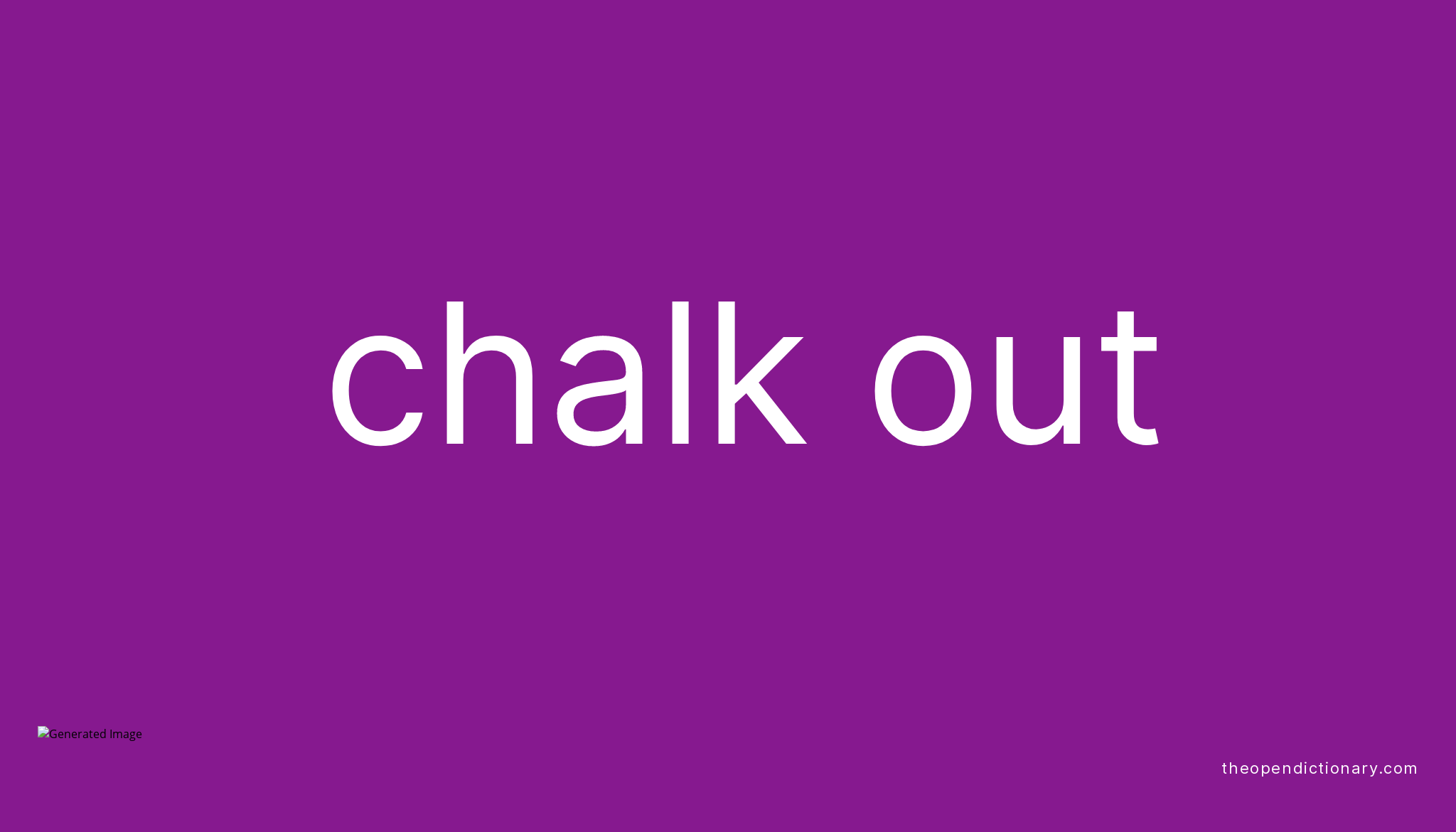 CHALK OUT Phrasal Verb CHALK OUT Definition, Meaning and Example